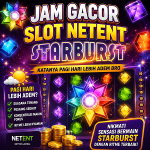Jam Gacor Slot NetEnt Starburst, Katanya Pagi Hari Lebih Adem Bro